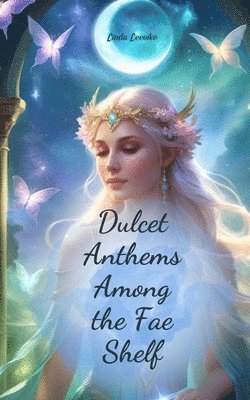 Dulcet Anthems Among the Fae Shelf 1