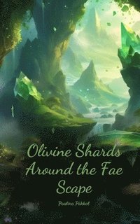 bokomslag Olivine Shards Around the Fae Scape