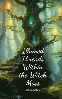 bokomslag Illumed Threads Within the Witch Moss