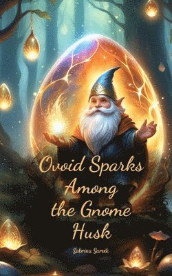 bokomslag Ovoid Sparks Among the Gnome Husk