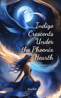 bokomslag Indigo Crescents Under the Phoenix Hearth