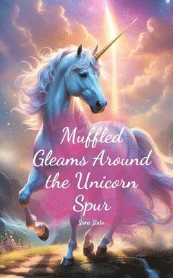 Muffled Gleams Around the Unicorn Spur 1