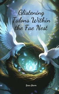 bokomslag Glistening Talons Within the Fae Nest