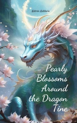 Pearly Blossoms Around the Dragon Tine 1