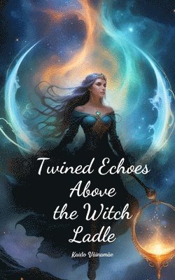 Twined Echoes Above the Witch Ladle 1