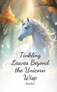 bokomslag Tinkling Leaves Beyond the Unicorn Wisp