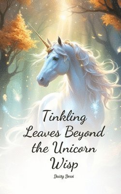 Tinkling Leaves Beyond the Unicorn Wisp 1