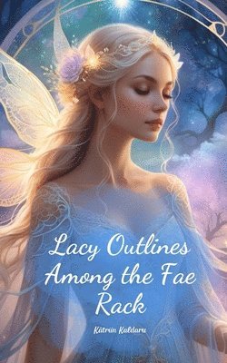 Lacy Outlines Among the Fae Rack 1