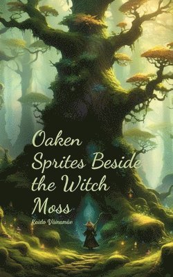 bokomslag Oaken Sprites Beside the Witch Moss