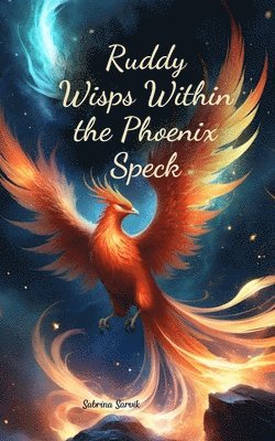 bokomslag Ruddy Wisps Within the Phoenix Speck