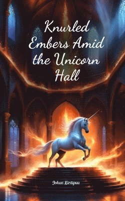 Knurled Embers Amid the Unicorn Hall 1