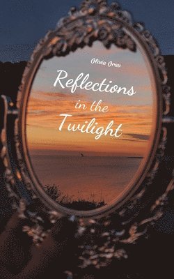 Reflections in the Twilight 1