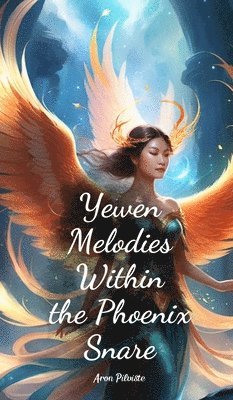 bokomslag Yewen Melodies Within the Phoenix Snare