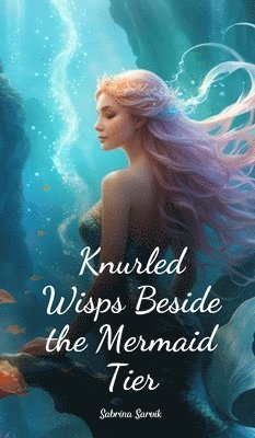 bokomslag Knurled Wisps Beside the Mermaid Tier