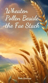 bokomslag Wheaten Pollen Beside the Fae Stack