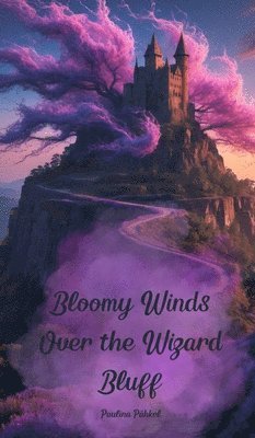 bokomslag Bloomy Winds Over the Wizard Bluff