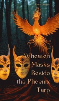 bokomslag Wheaten Masks Beside the Phoenix Tarp