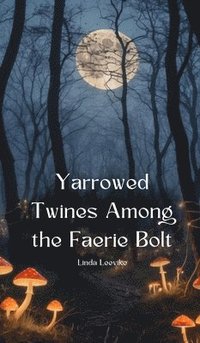 bokomslag Yarrowed Twines Among the Faerie Bolt