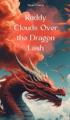 Ruddy Clouds Over the Dragon Lash 1