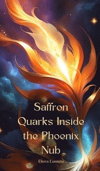 bokomslag Saffron Quarks Inside the Phoenix Nub