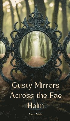 Gusty Mirrors Across the Fae Helm 1