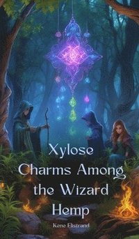 bokomslag Xylose Charms Among the Wizard Hemp