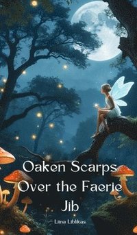 bokomslag Oaken Scarps Over the Faerie Jib