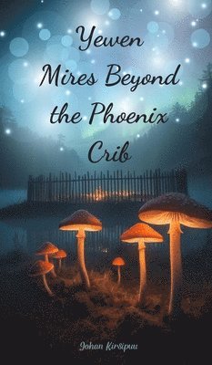 bokomslag Yewen Mires Beyond the Phoenix Crib