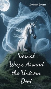 bokomslag Vernal Wisps Around the Unicorn Dent