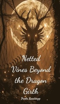 bokomslag Netted Vines Beyond the Dragon Girth