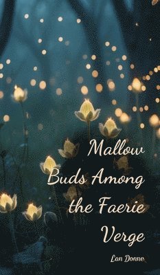 Mallow Buds Among the Faerie Verge 1