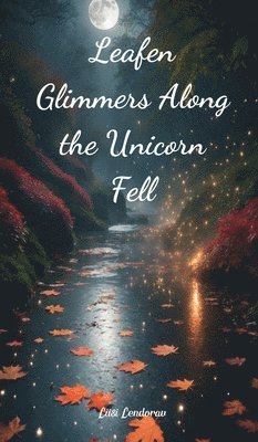 Leafen Glimmers Along the Unicorn Fell 1