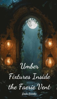 Umber Fixtures Inside the Faerie Vent 1