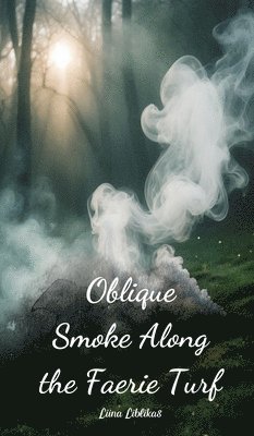 Oblique Smoke Along the Faerie Turf 1