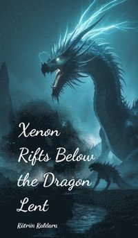 bokomslag Xenon Rifts Below the Dragon Lent