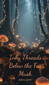 bokomslag Inky Threads Below the Fae Mush