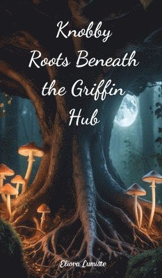 Knobby Roots Beneath the Griffin Hub 1