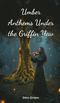 bokomslag Umber Anthems Under the Griffin Yew