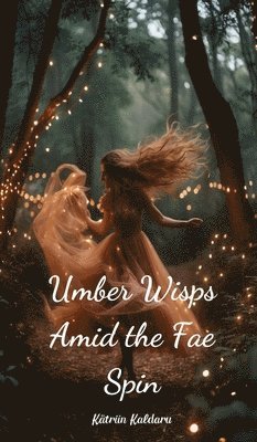 bokomslag Umber Wisps Amid the Fae Spin