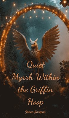 Quiet Myrrh Within the Griffin Hoop 1