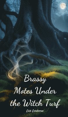 Brassy Motes Under the Witch Turf 1