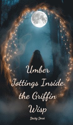 bokomslag Umber Jottings Inside the Griffin Wisp