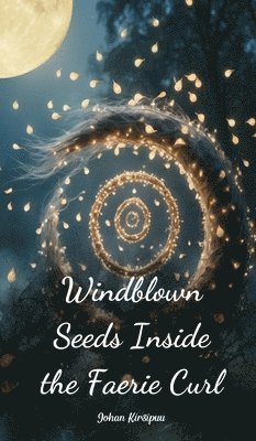 Windblown Seeds Inside the Faerie Curl 1