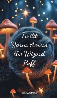 Twilit Yarns Across the Wizard Puff 1