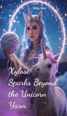 bokomslag Xylose Sparks Beyond the Unicorn Yarn