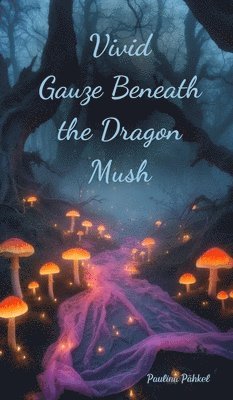 Vivid Gauze Beneath the Dragon Mush 1