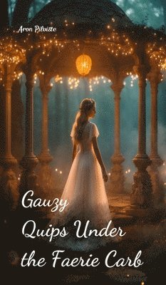 bokomslag Gauzy Quips Under the Faerie Carb