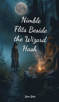 bokomslag Nimble Flits Beside the Wizard Hash