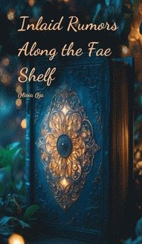 bokomslag Inlaid Rumors Along the Fae Shelf