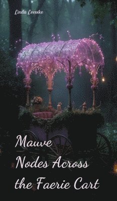 bokomslag Mauve Nodes Across the Faerie Cart